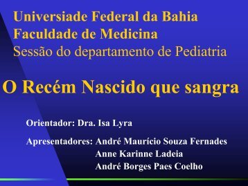 O Recém Nascido que sangra - Faculdade de Medicina da Bahia