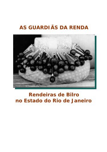 AS GUARDIÃS DA RENDA Rendeiras de Bilro no Estado do Rio de ...