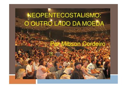 NEOPENTECOSTALISMO: O OUTRO LADO DA MOEDA Por ...