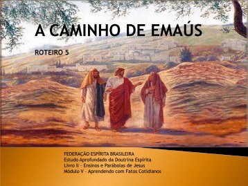 A CAMINHO DE EMAÚS - Federação Espírita Brasileira