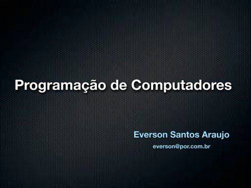 Programação de Computadores - Everson SA