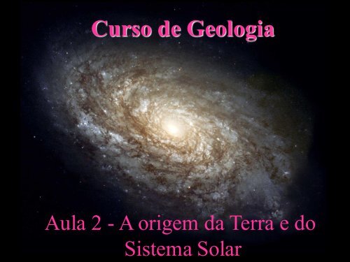Aula 2 - A origem da Terra e do Sistema Solar - Light