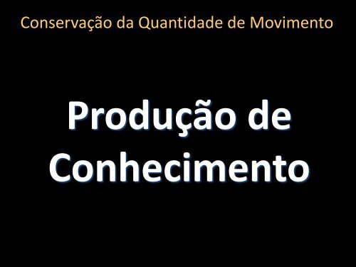 Conservação da Quantidade de Movimento