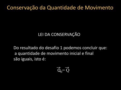 Conservação da Quantidade de Movimento