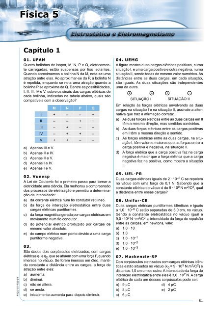 PUC-PR) Um corpo possui 5 · 10^19 prótons e 4 · 10^19 elétrons