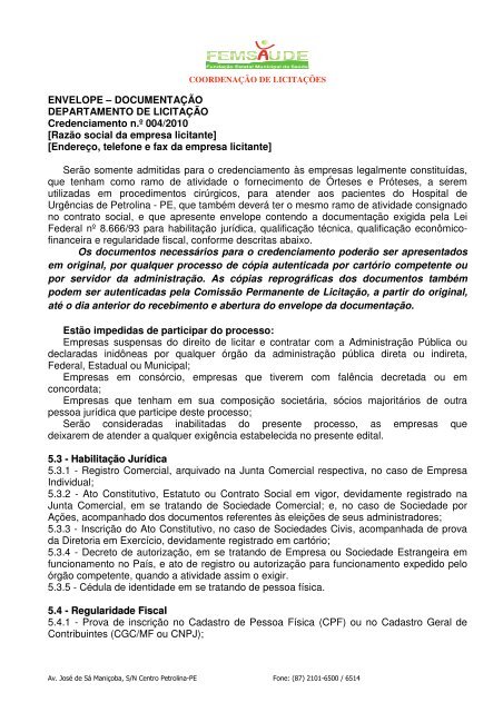 Constitui objeto do presente, o CREDENCIAMENTO de empresas