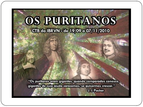 Download [PDF]: Apresentação Os Puritanos Parte III - Igreja Batista ...