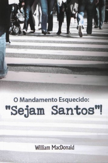 O Mandamento Esquecido: "Sejam Santos"!