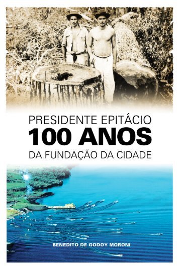 PRESIDENTE EPITACIO 100 ANOS eBOOK.indd - Presidente Epitácio