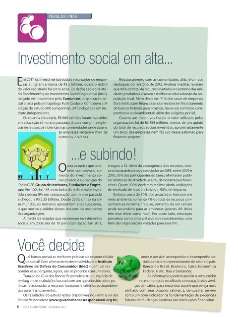 Investimento social em alta... ...e subindo! Você decide