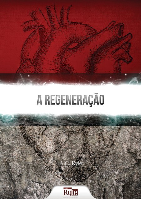 A Regeneração - Ryle... - Projeto Spurgeon