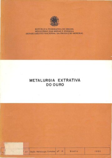 Metalurgia extrativa do ouro - CETEM - Centro de Tecnologia Mineral