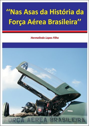 ''Nas Asas da História da Força Aérea Brasileira'' - Faap