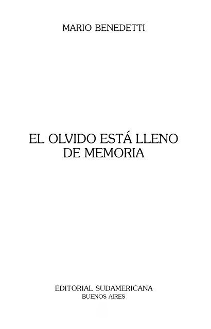 El Olvido Esta Lleno De Memoria el olvido esta lleno de memoria