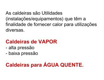 Caldeiras de VAPOR Caldeiras para ÁGUA QUENTE.