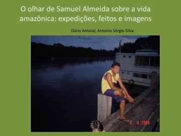 O olhar de Samuel Almeida sobre a vida amazônica: expedições ...
