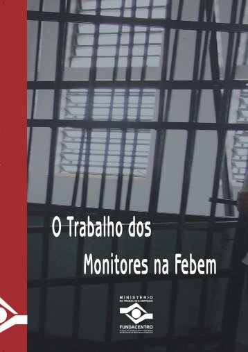 Monitores na Febem O Trabalho dos - Fundacentro