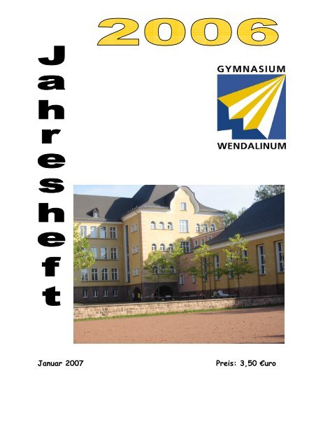 Jahresheft 2006 - Gymnasium Wendalinum (pdf-Datei, 409KB)