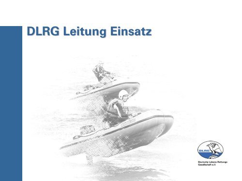 Präsentation des Leiters Einsatz - DLRG