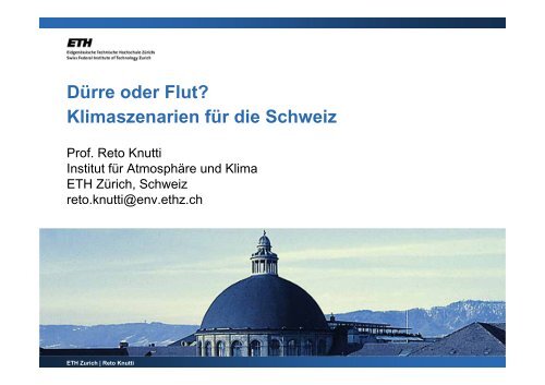 Dürre oder Flut? Klimaszenarien für die Schweiz