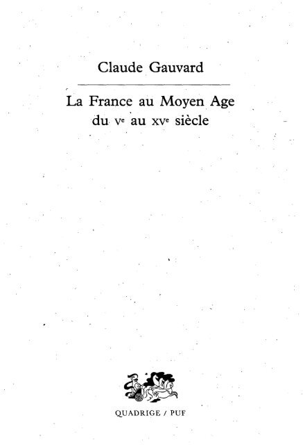 Claude Gauvard La France au Moyen Age du ve au xve siècle