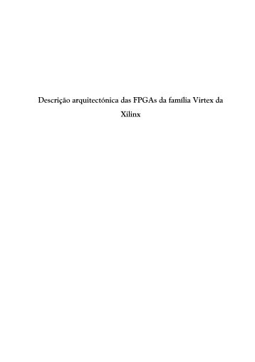 Descrição arquitectónica das FPGAs da família Virtex da Xilinx