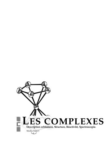 Les complexes : Description orbitalaire, Structure, Reactivite ...