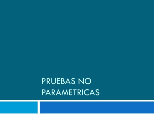 PRUEBAS NO PARAMETRICAS