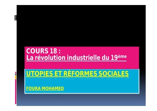 La révolution industrielle du 19 ème . Utopies et réformes sociales