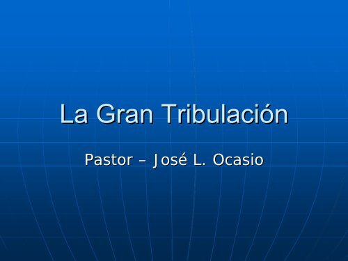 La Gran Tribulación - Iglesia de Dios Pentecostal M.I.