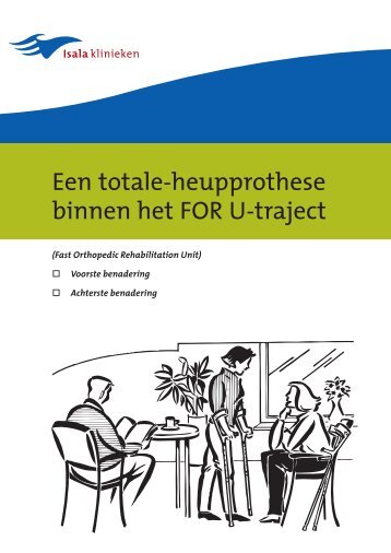 Een totale-heupprothese binnen het FOR U-traject - Isala Klinieken