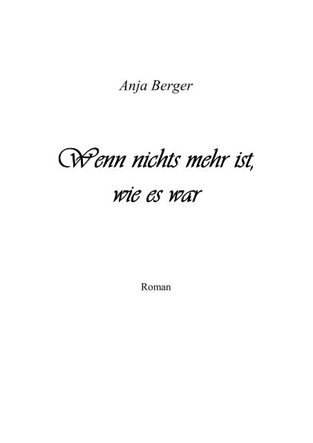 Anja Berger Wenn nichts mehr ist, Wenn nichts mehr ist, wie es war ...