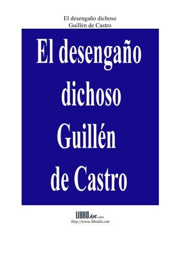 El desengaño dichoso Guillén de Castro - GutenScape.com