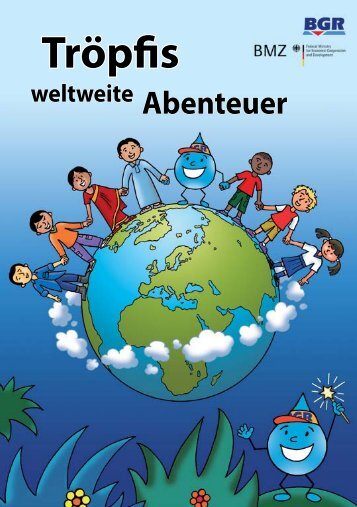 Tröpfis weltweite Abenteuer [deutsch] (PDF, 6 MB) - BGR - Bund.de