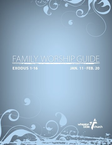 FAMILY WORSHIP GUIDE - Wheaton Bible Church