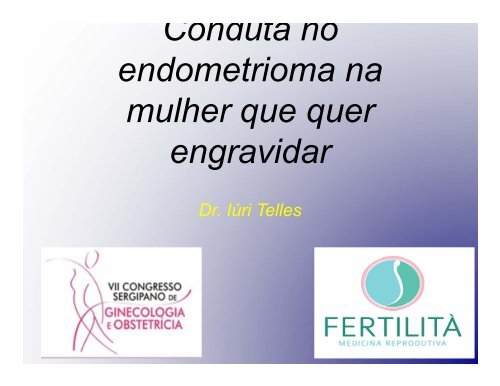 Conduta no endometrioma na mulher que quer engravidar