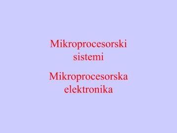 Mikroprocesorski sistemi Mikroprocesorska elektronika - Tutoriali