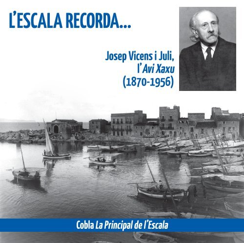 l'Escala recorda... Josep Vicens Xaxu”.