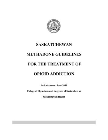 saskatchewan methadone guidelines for the treatment of opioid ...