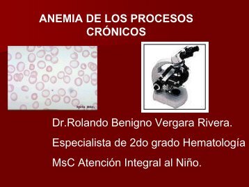 ANEMIA DE LOS PROCESOS CRÓNICOS Dr.Rolando Benigno ...