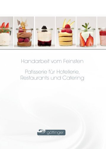 Handarbeit vom Feinsten Patisserie für Hotellerie ... - goettinger.com