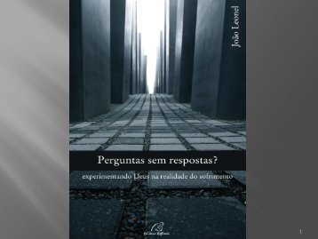 Perguntas sem respostas? Experimentando Deus na realidade do ...