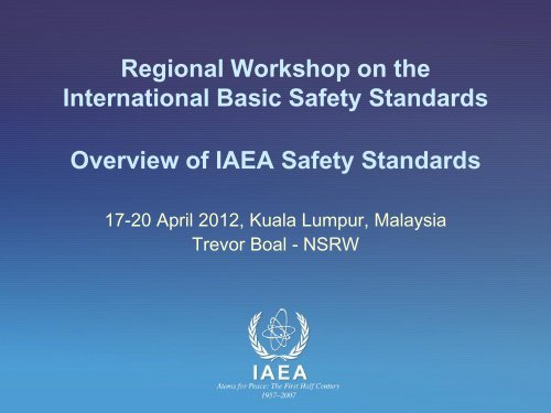 1. T. Boal - IAEA Safety Standards.pdf - gnssn - IAEA