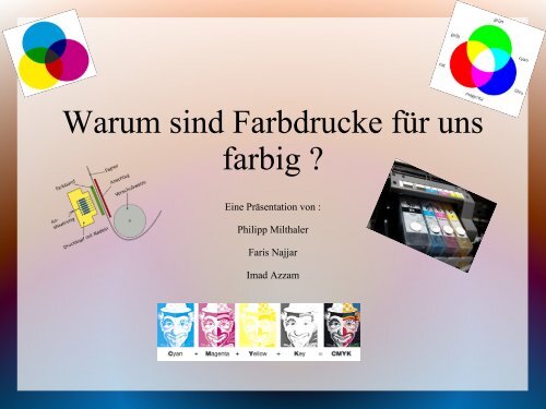 Warum sind Farbdrucke für uns farbig ?