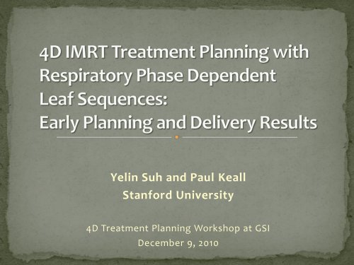 Yelin Suh and Paul Keall Stanford University - GSI