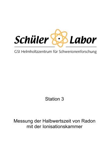 Station 3 Messung der Halbwertszeit von Radon mit der ... - GSI