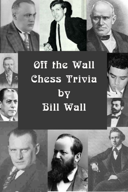 Off the Wall Chess Trivia - Bellaire Chess Club