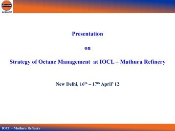 Presentation on Strategy of Octane Management at IOCL – Mathura ...