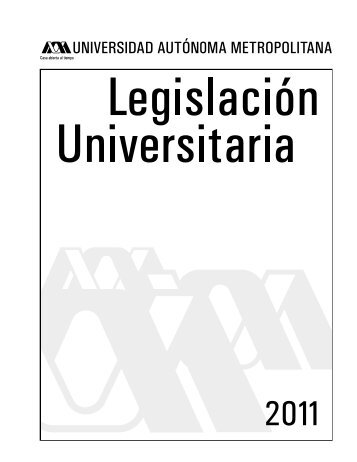 Legislación Universitaria - UAM Azcapotzalco - Universidad ...