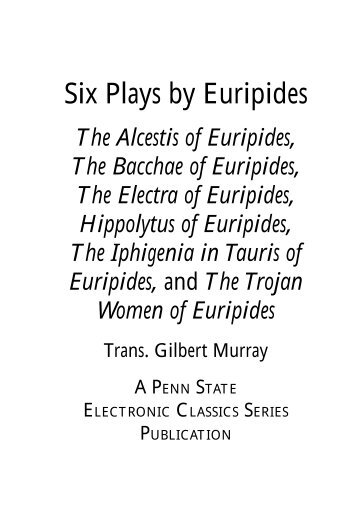 Six Plays by Euripides - Penn State University